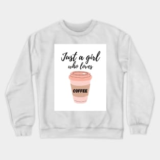Just a girl who loves Coffee Crewneck Sweatshirt